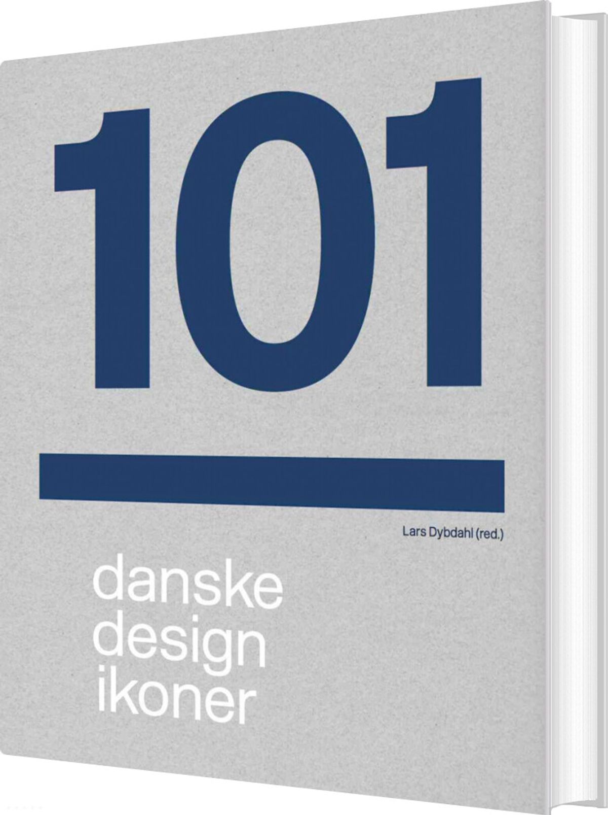 101 Danske Designikoner - Lars Dybdahl - Bog