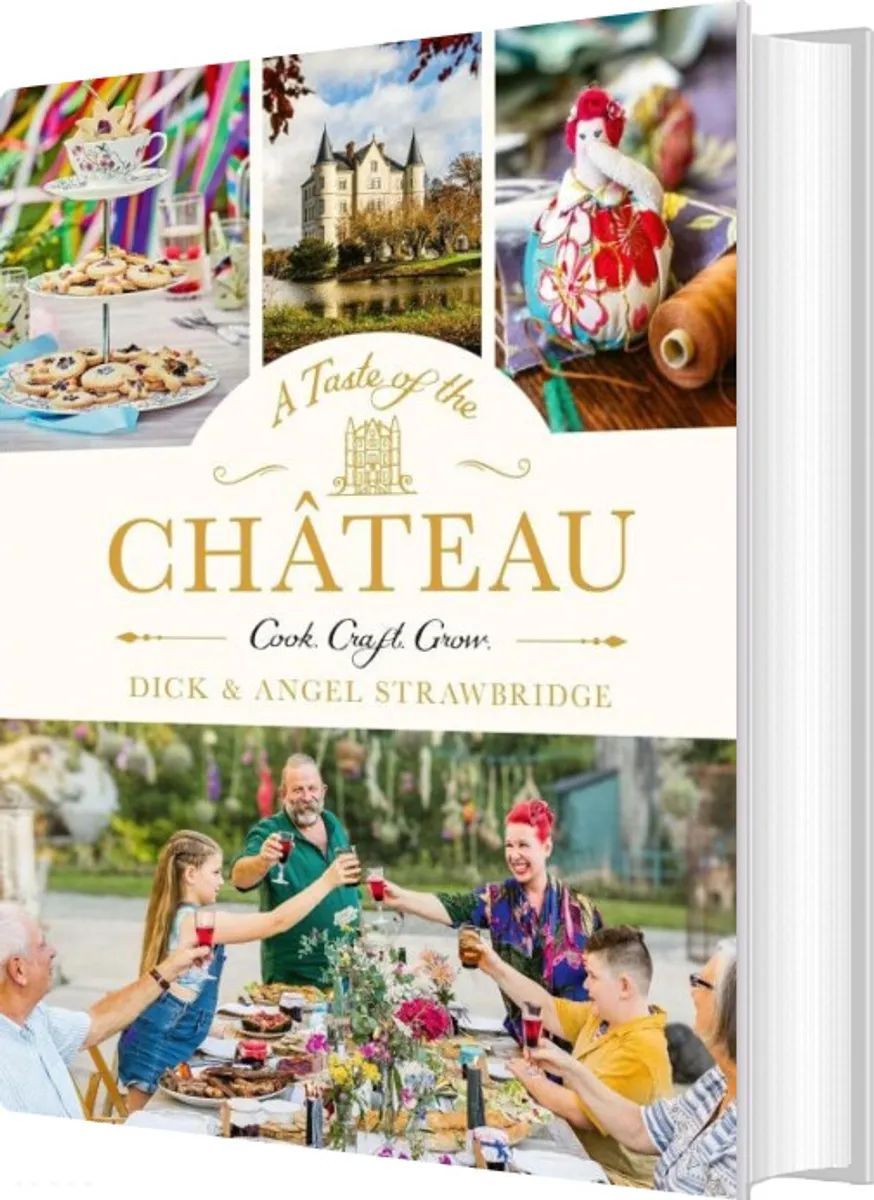 A Taste Of The Chateau: Master The Art Of Seasonal Celebrations Wity Over 100 Delicious Recipes - Dick Strawbridge - English Book