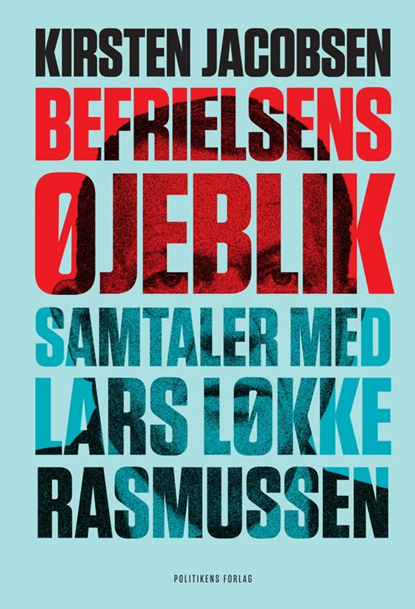 Befrielsens øjeblik - Samtaler med Lars Løkke Rasmussen