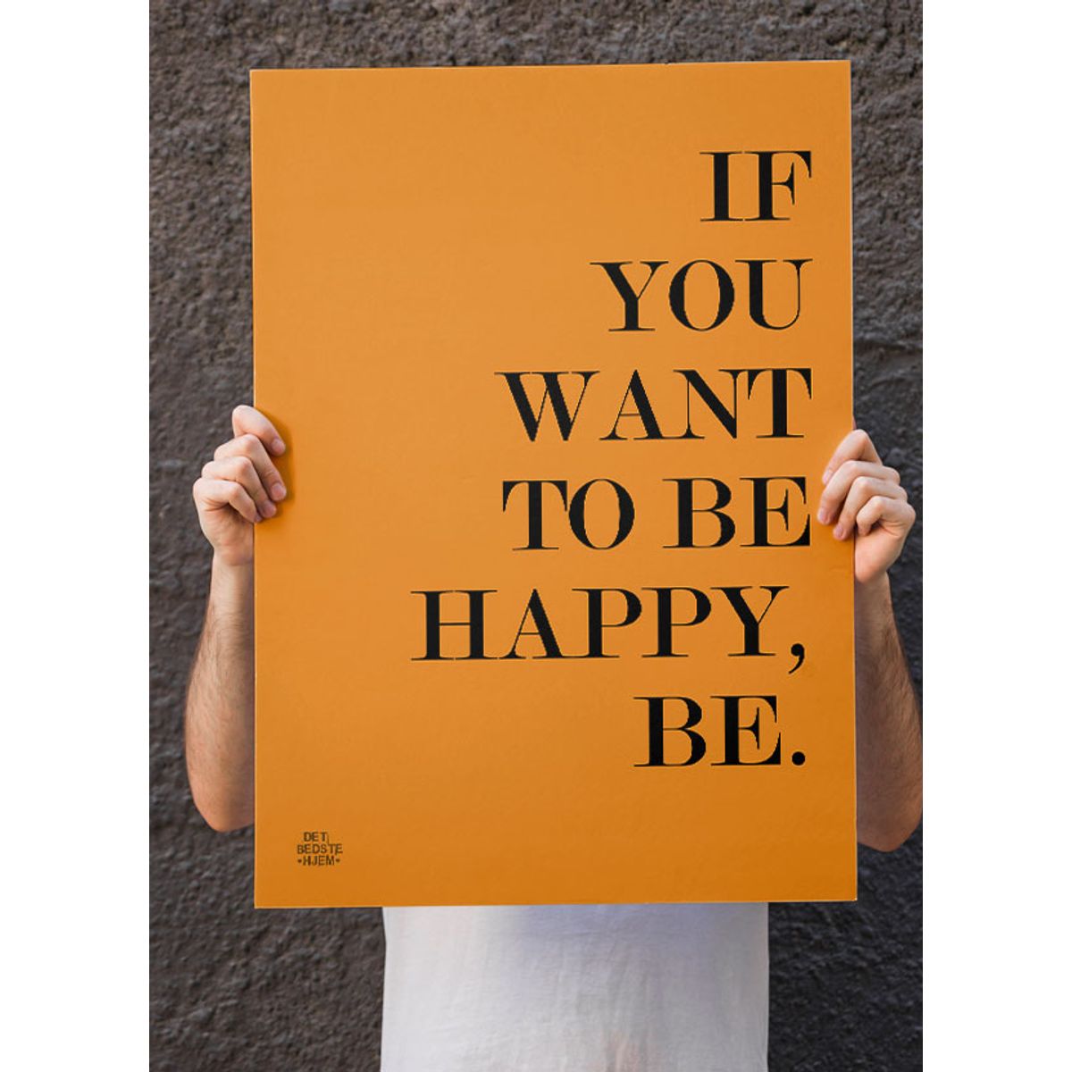 If you want to be happy, be-plakat - 50 x 70 cm - Kr. 279,-