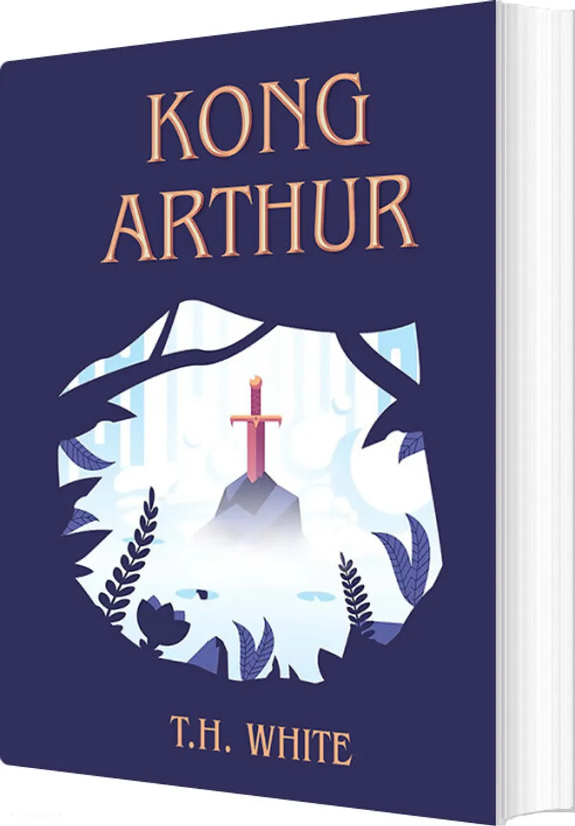 Kong Arthur. Historien Om Kongen Og Ridderne Om Det Runde Bord - T.h. White - Bog