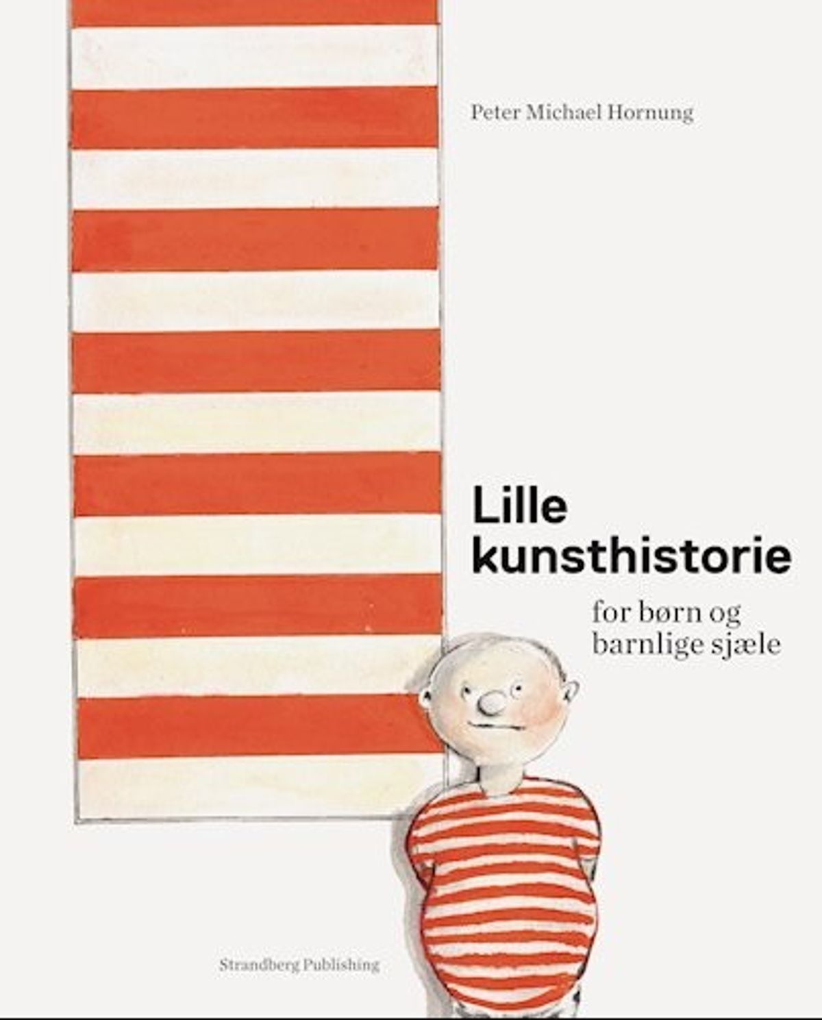 Lille Kunsthistorie For Børn Og Barnlige Sjæle - Peter Michael Hornung - Bog