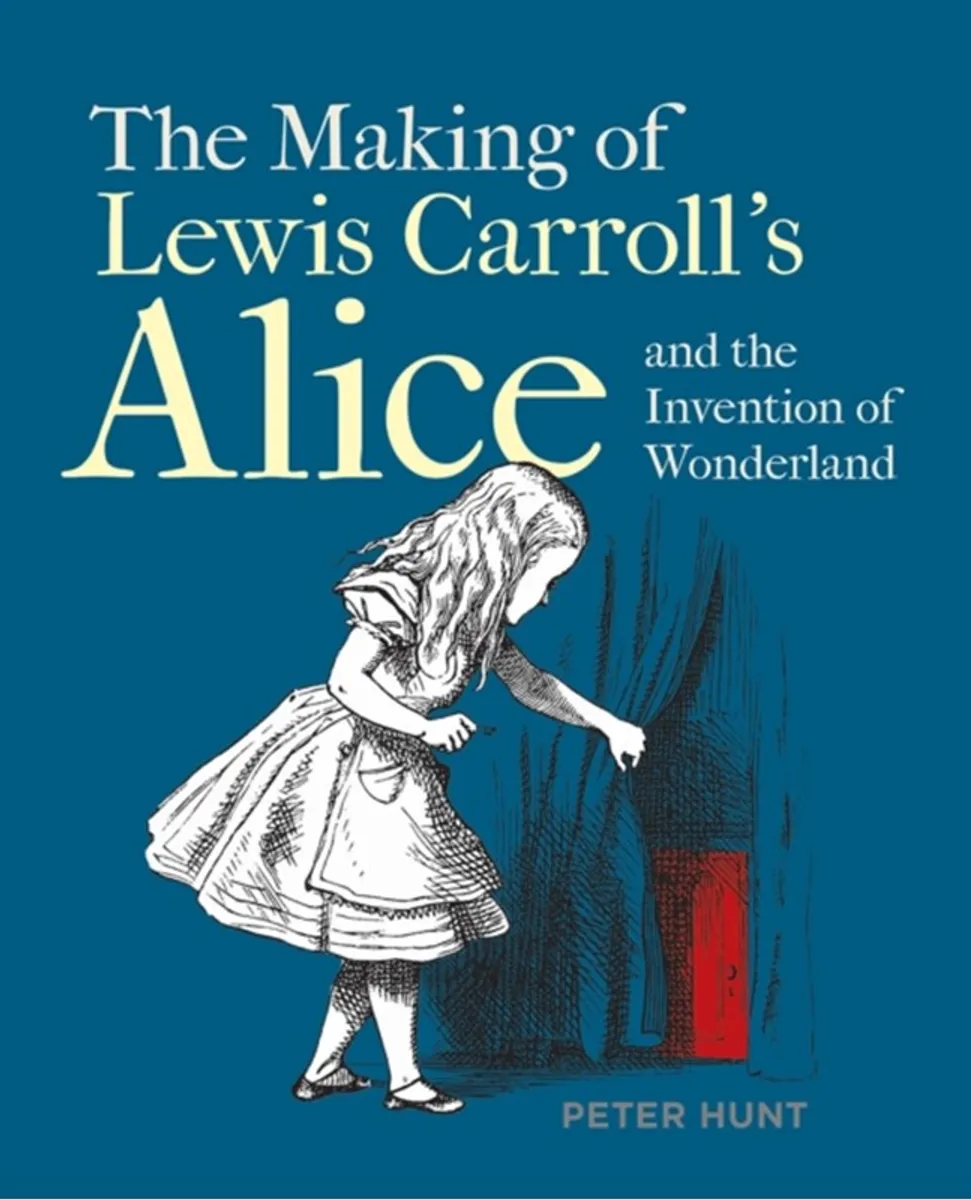 Making of Lewis Carrolls Alice and the Invention of Wonderland, The