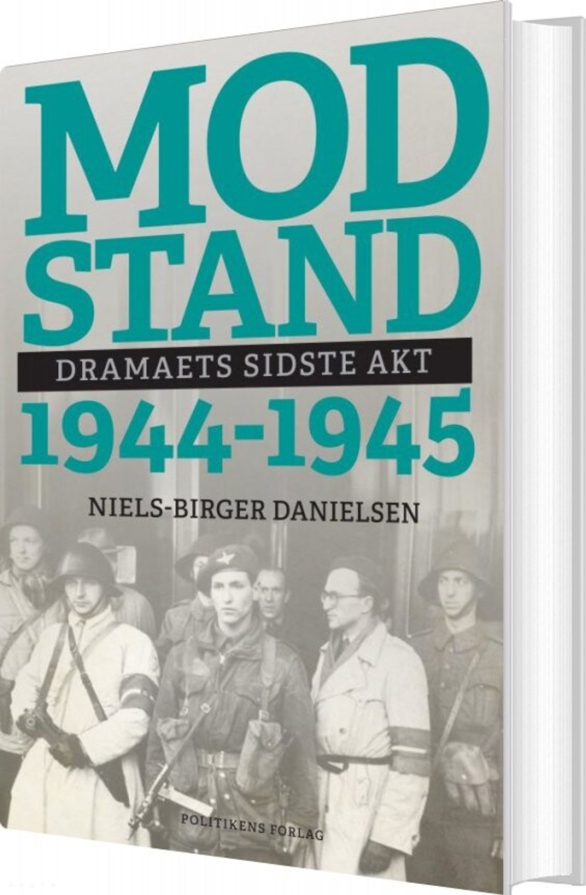 Modstand - Dramaets Sidste Akt - 1944-1945 - Niels-birger Danielsen - Bog