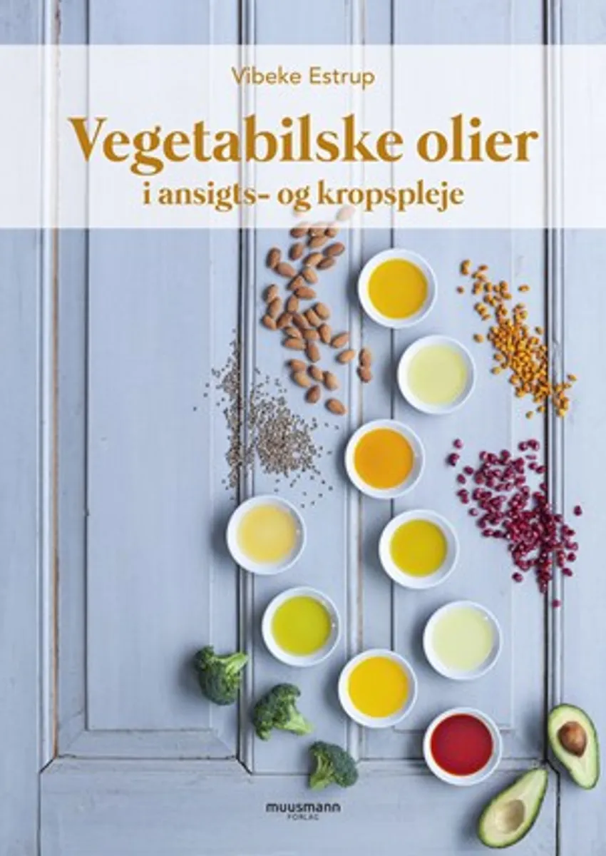 Vegetabilske olier i ansigts- og kropspleje - Bog - DIY