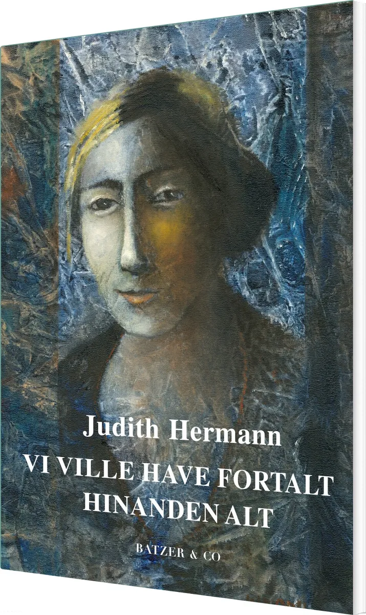 Vi Ville Have Fortalt Hinanden Alt - Judith Hermann - Bog