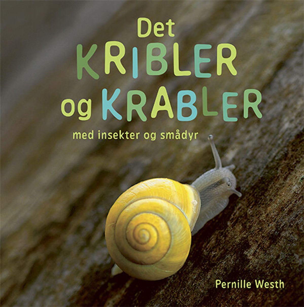 Det Kribler Og Krabler Med Insekter Og Smådyr - Pernille Westh - Bog