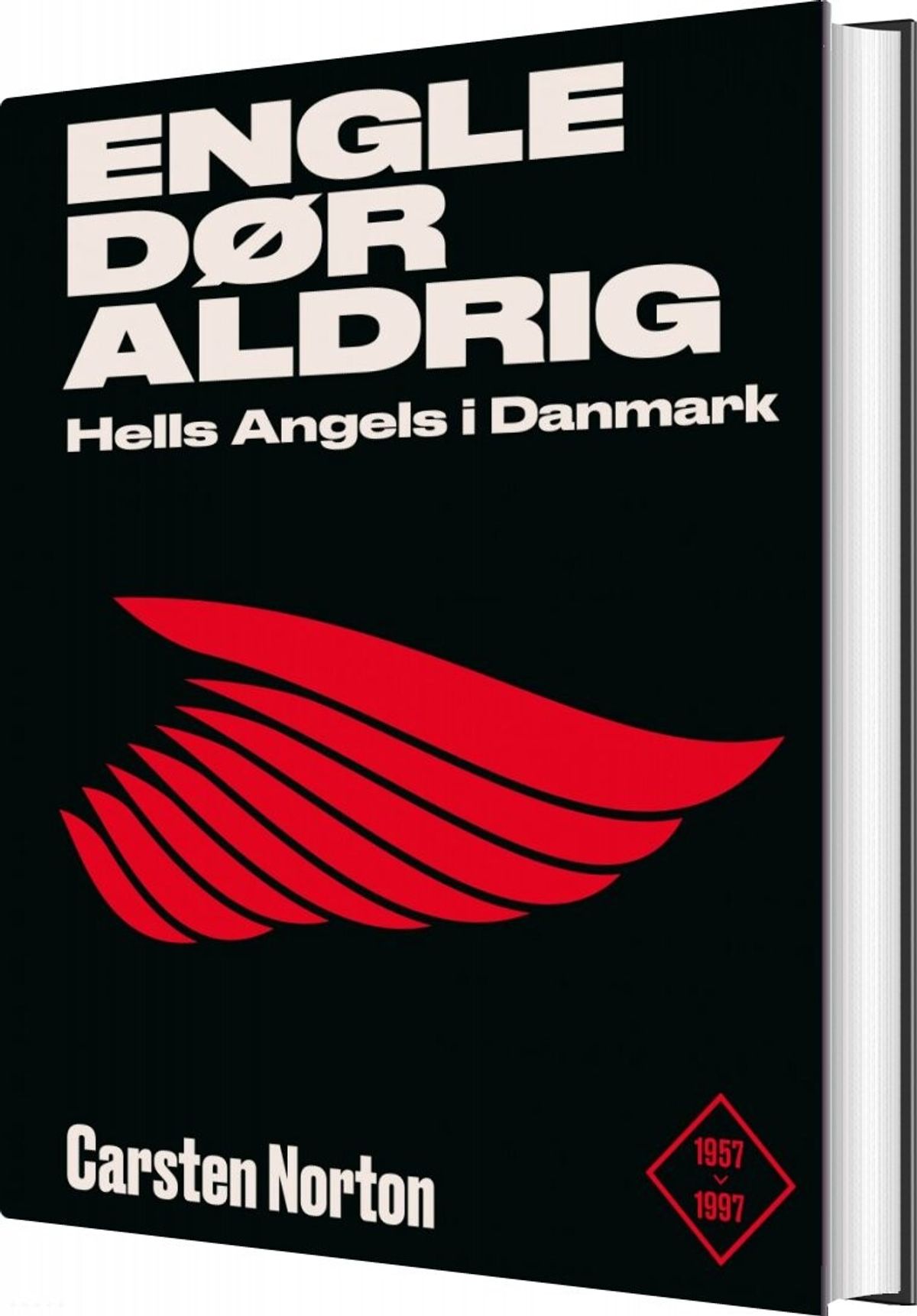 Engle Dør Aldrig - Hells Angels I Danmark 1957-1997 - Carsten Norton - Bog