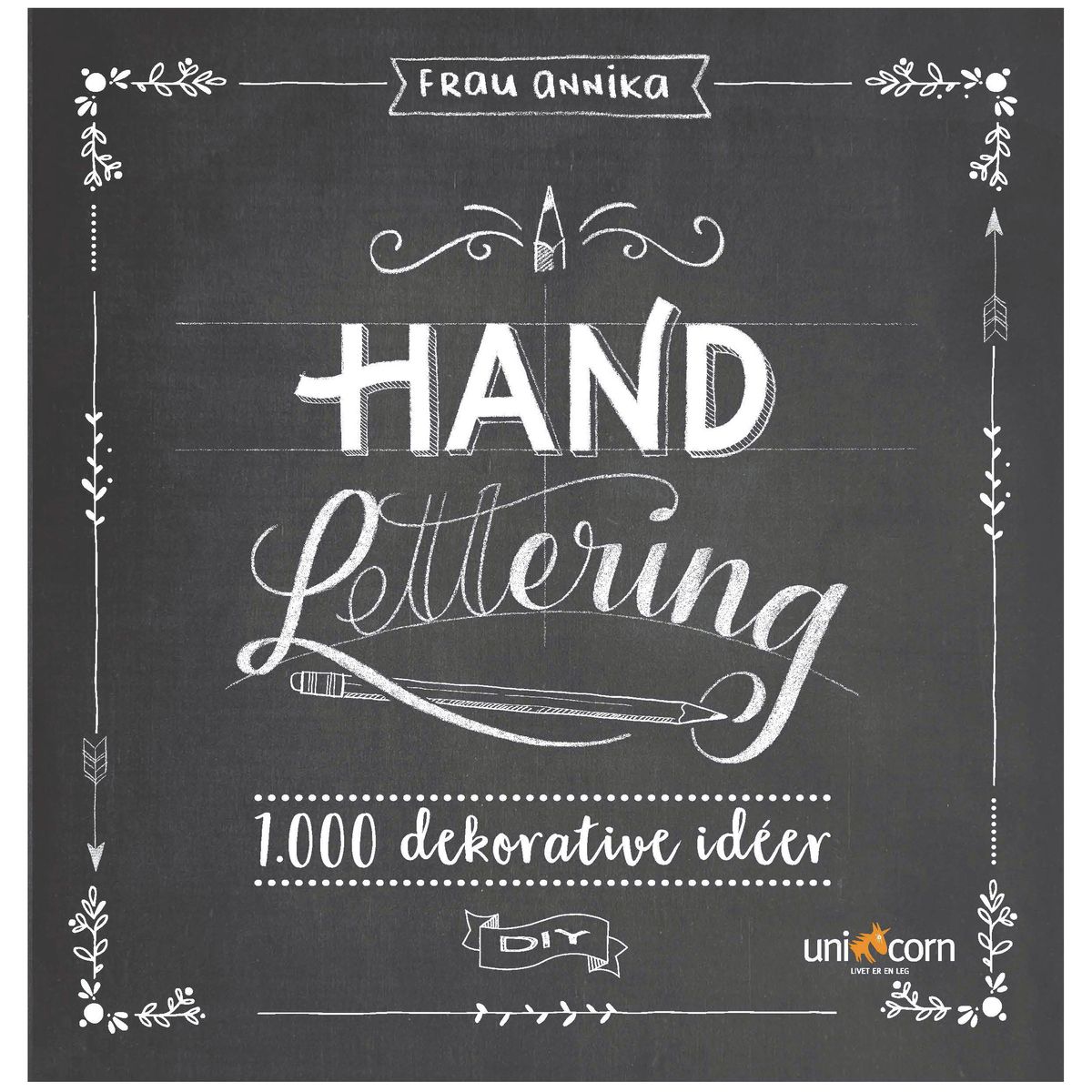 Hand Lettering Grundbog 1000 dekorative idéer (On