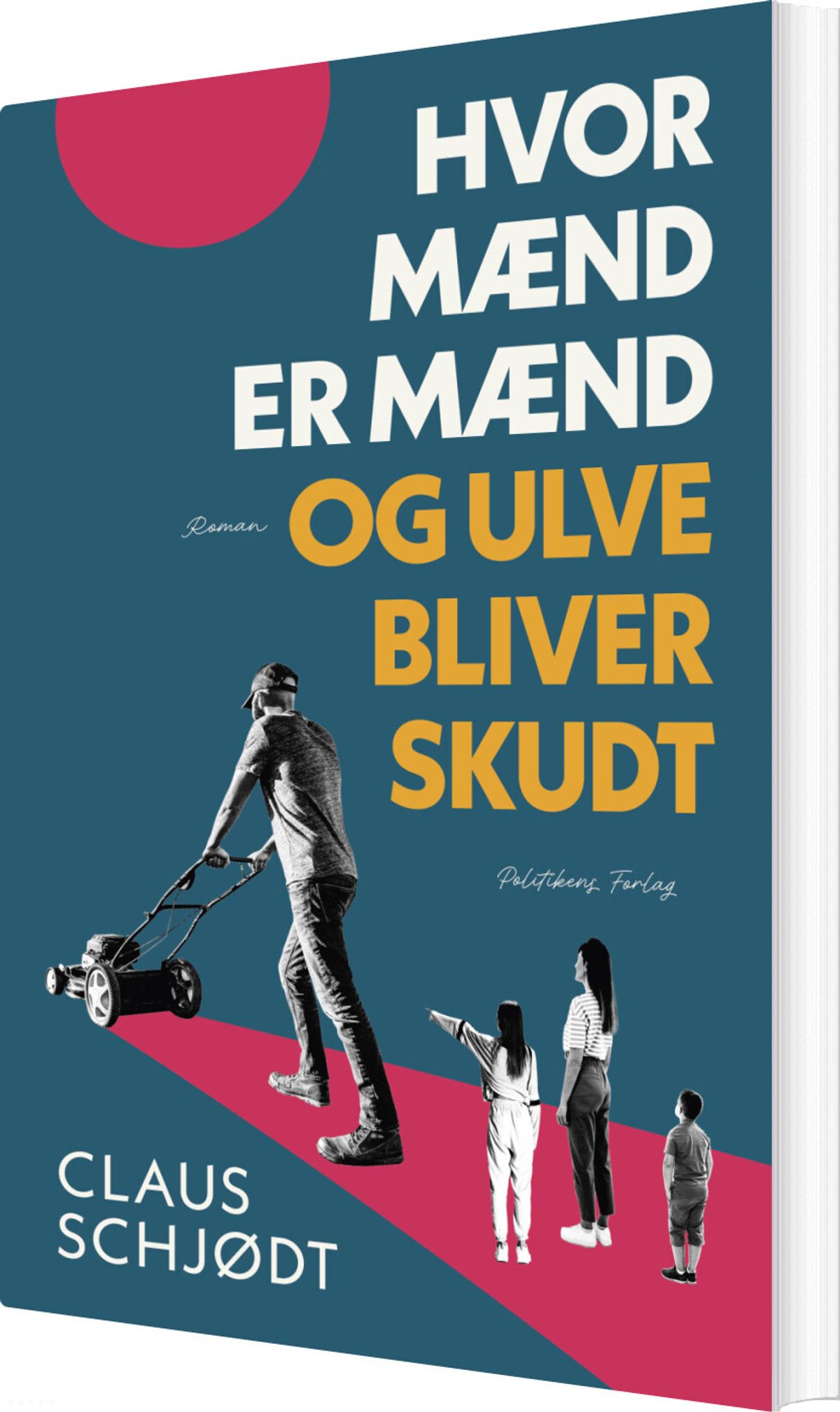 Hvor Mænd Er Mænd Og Ulve Bliver Skudt - Claus Schjødt - Bog