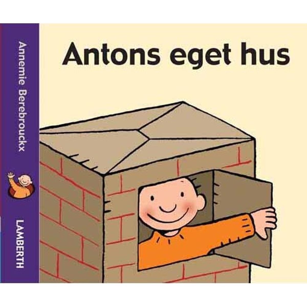 Antons Eget Hus - Annemie Berebrouckx - Bog