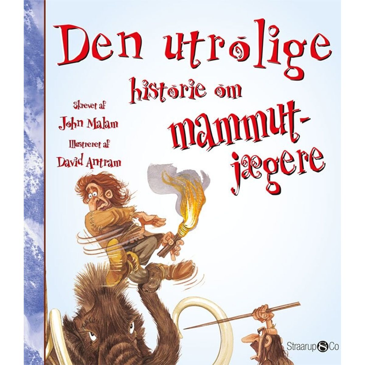 Den Utrolige Historie Om Mammutjægere - John Malam - Bog