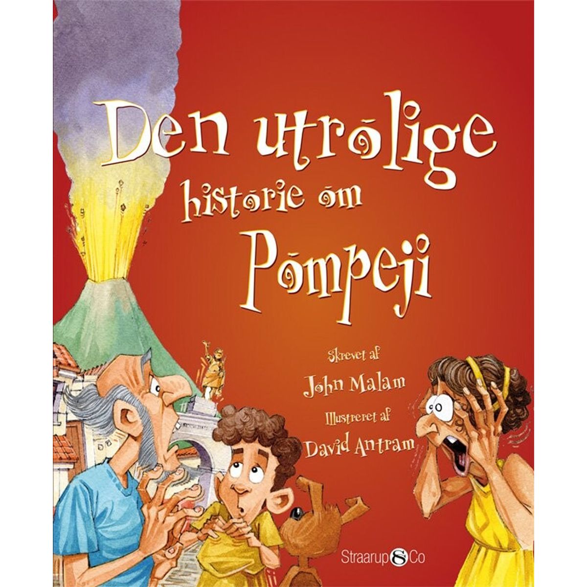 Den Utrolige Historie Om Pompeji - John Malam - Bog