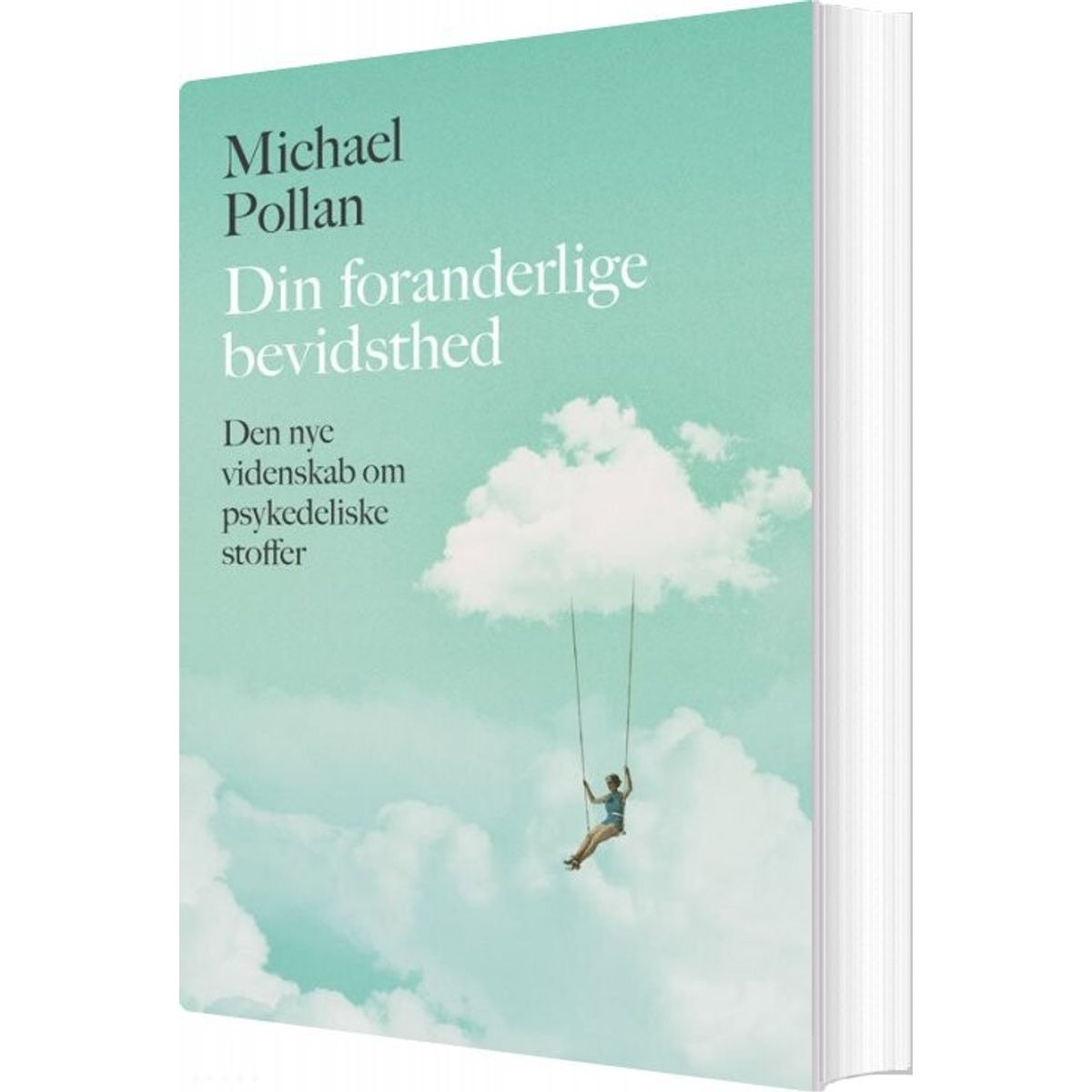 Din Foranderlige Bevidsthed - Michael Pollan - Bog