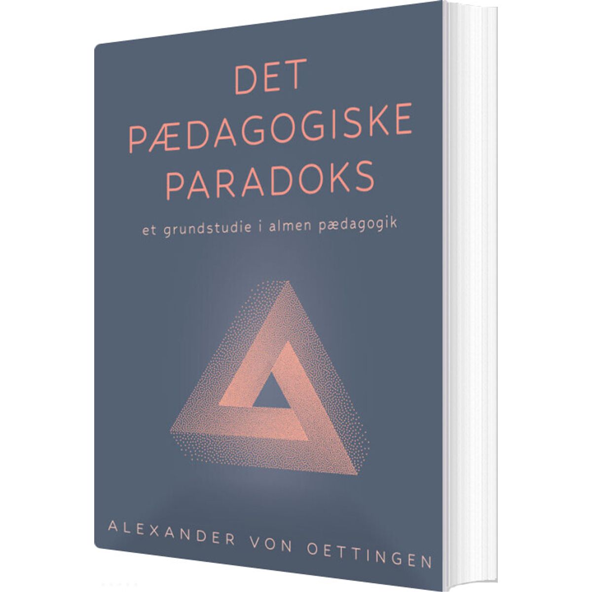 Det Pædagogiske Paradoks - Alexander Von Oettingen - Bog