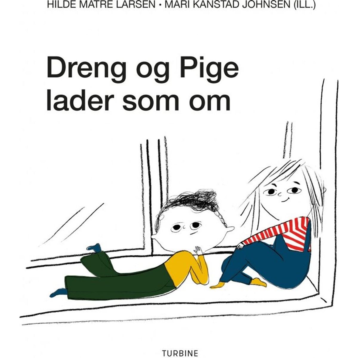 Dreng Og Pige Lader Som Om - Hilde Matre Larsen - Bog