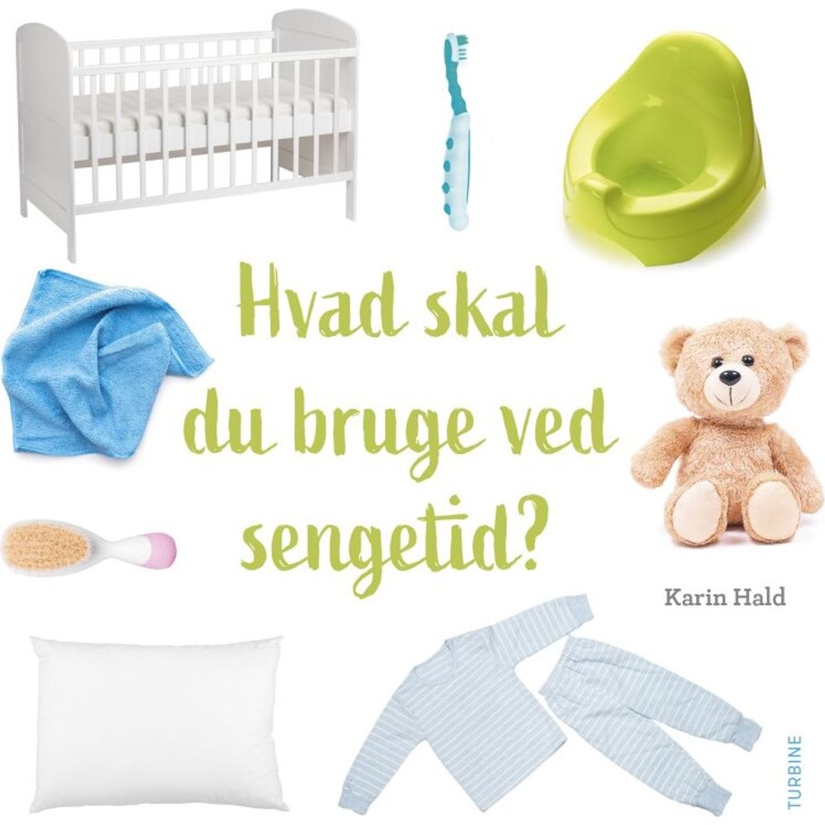 Hvad Skal Du Bruge Ved Sengetid? - Karin Hald - Bog