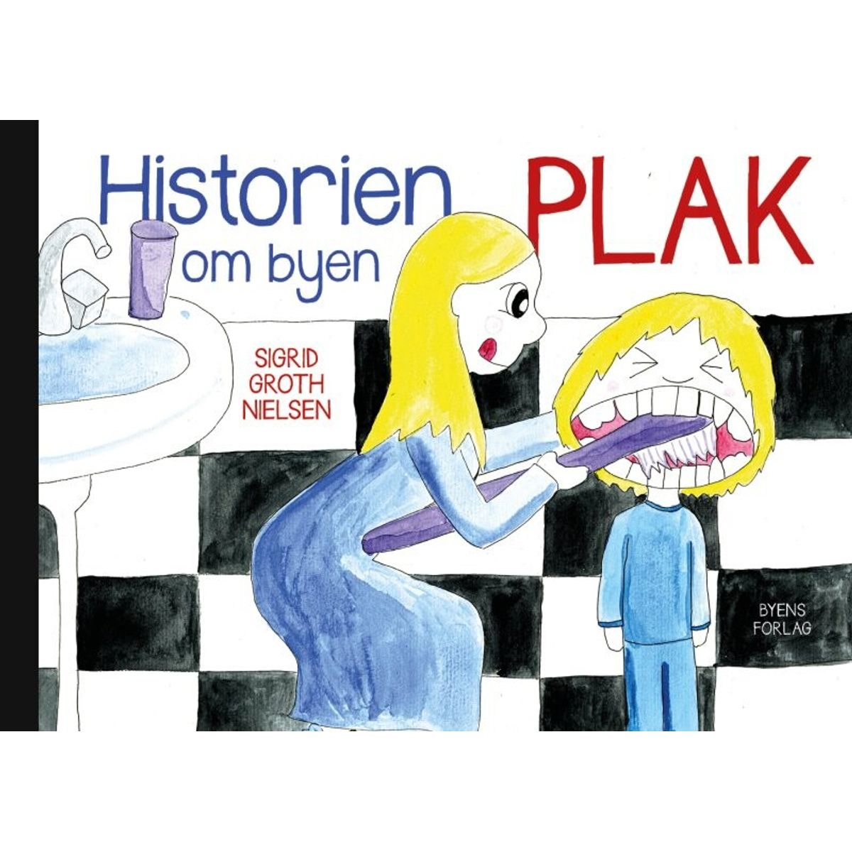 Historien Om Byen Plak - Sigrid Groth Nielsen - Bog