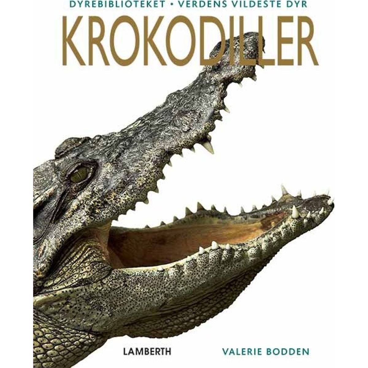 Verdens Vildeste Dyr - Krokodiller - Valerie Bodden - Bog