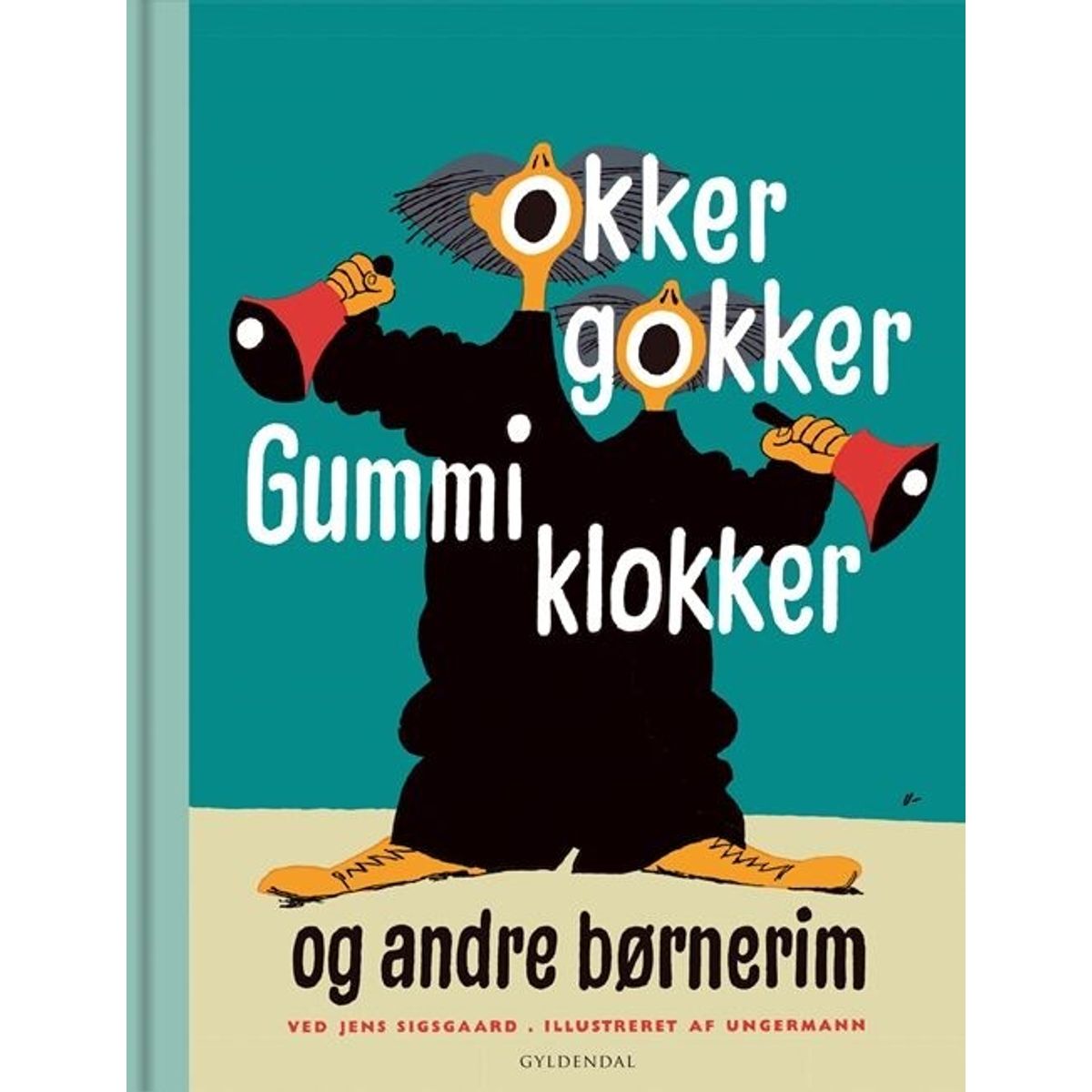 Okker Gokker Gummi Klokker Og Andre Børnerim - Jens Sigsgaard - Bog