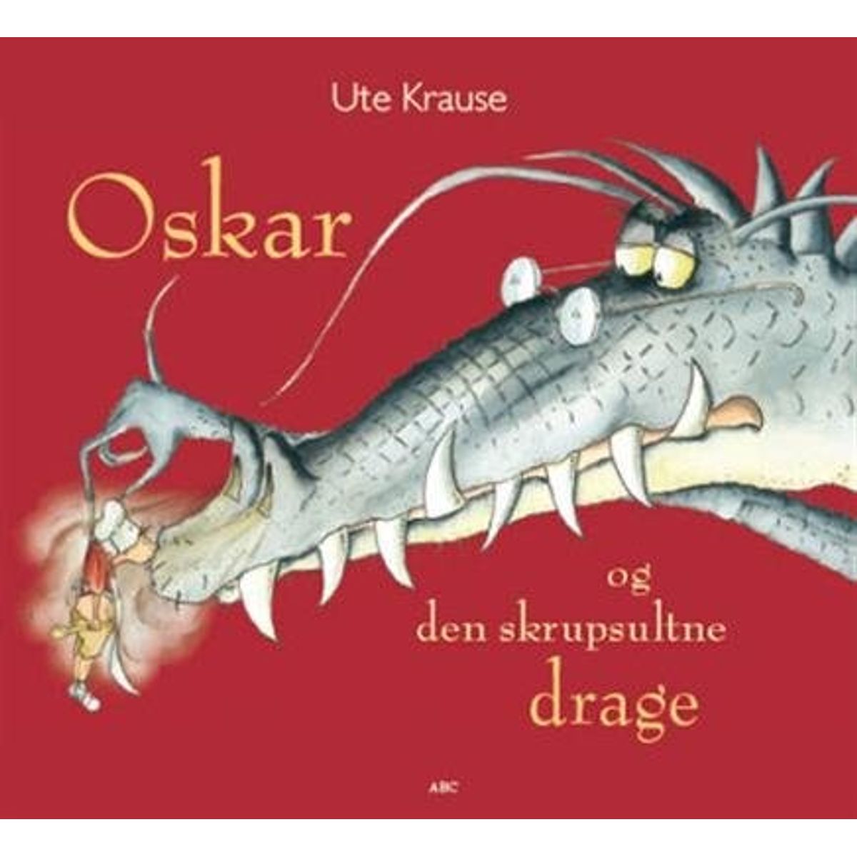 Oskar Og Den Skrupsultne Drage - Ute Krause - Bog