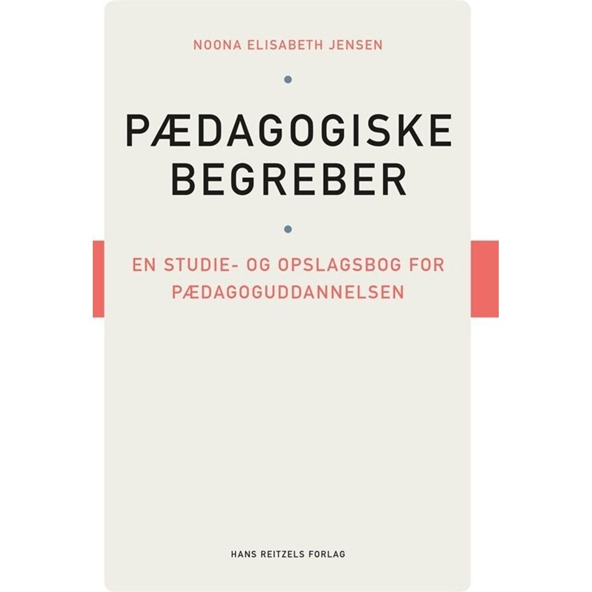 Pædagogiske Begreber - Noona Elisabeth Jensen - Bog