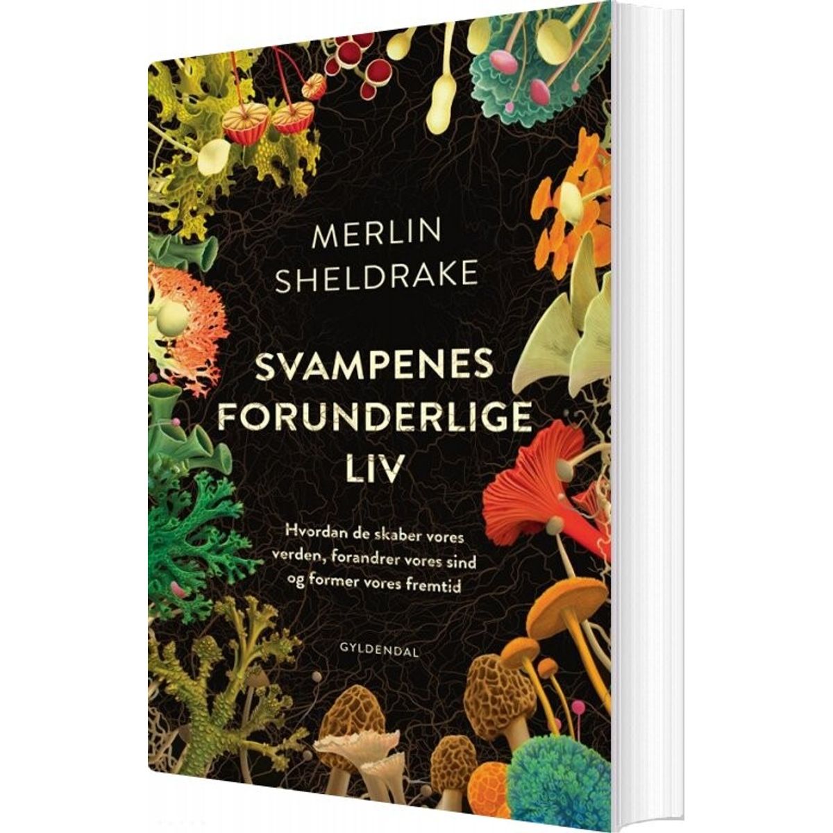 Svampenes Forunderlige Liv - Merlin Sheldrake - Bog