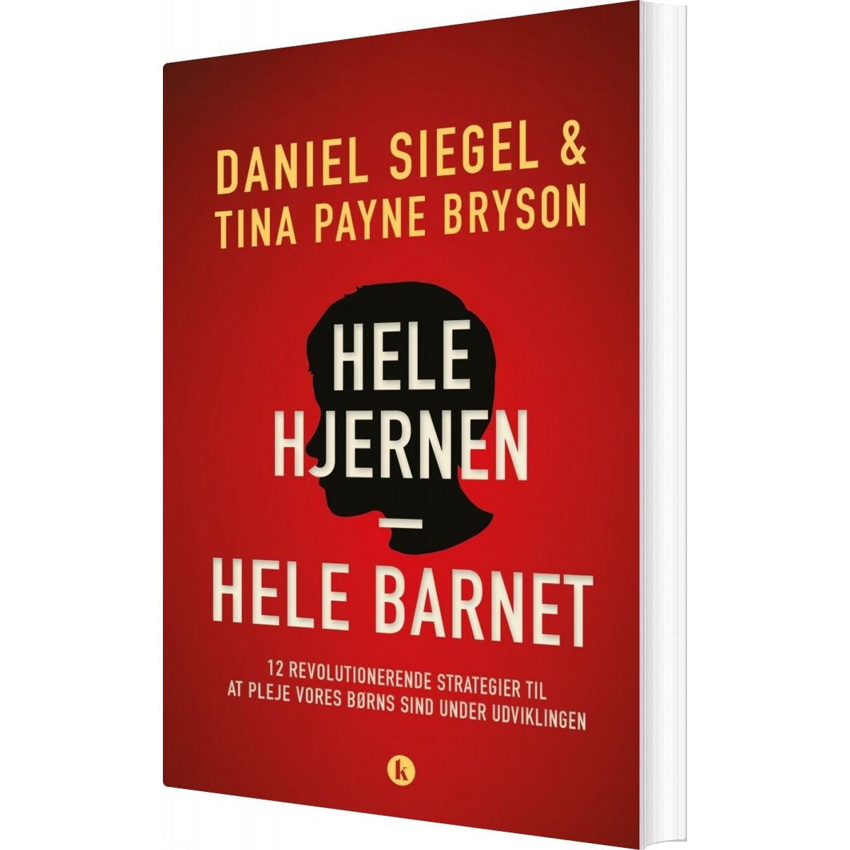 Hele Hjernen Hele Barnet - Daniel J. Siegel - Bog