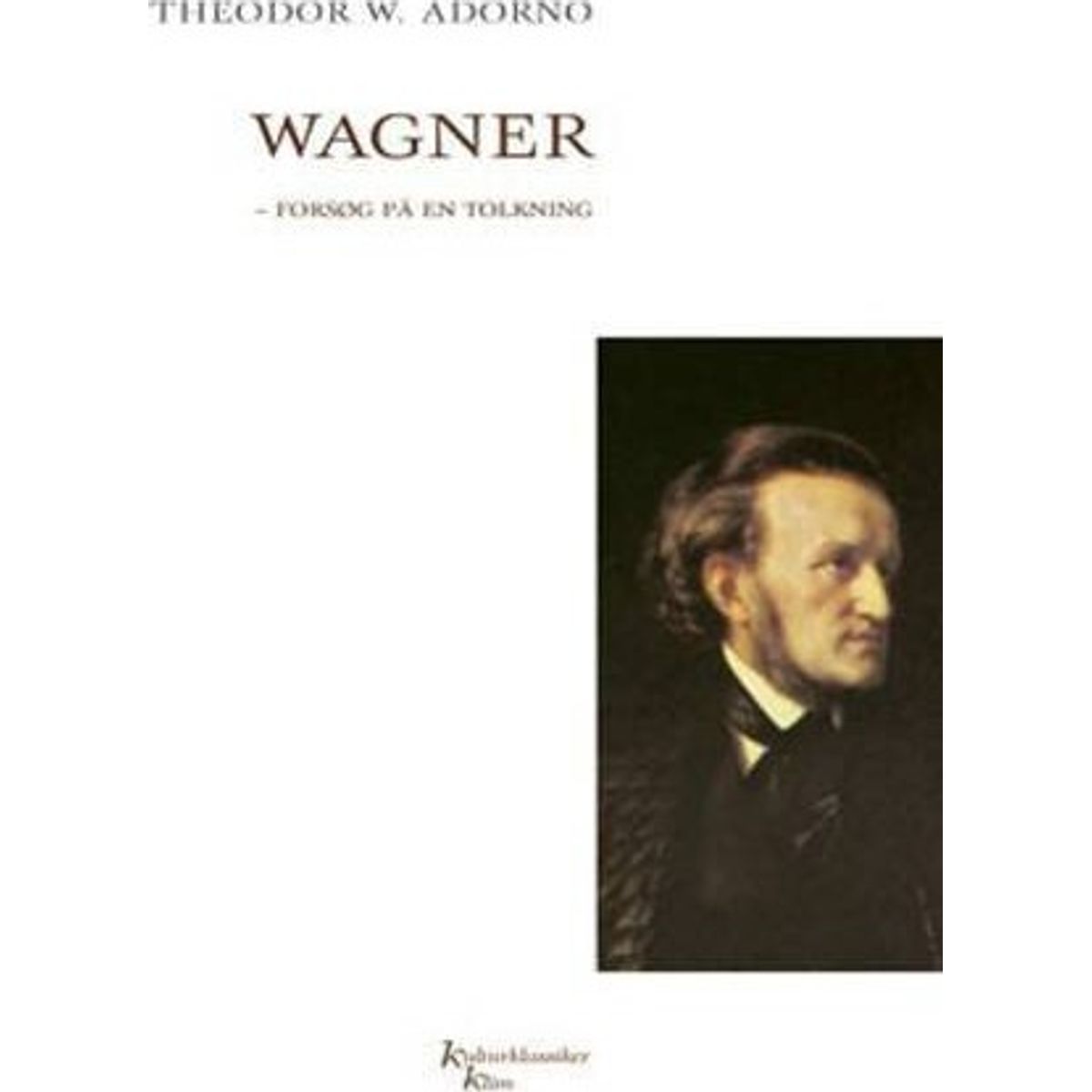 Wagner - Forsøg På En Tolkning - Theodor W. Adorno - Bog