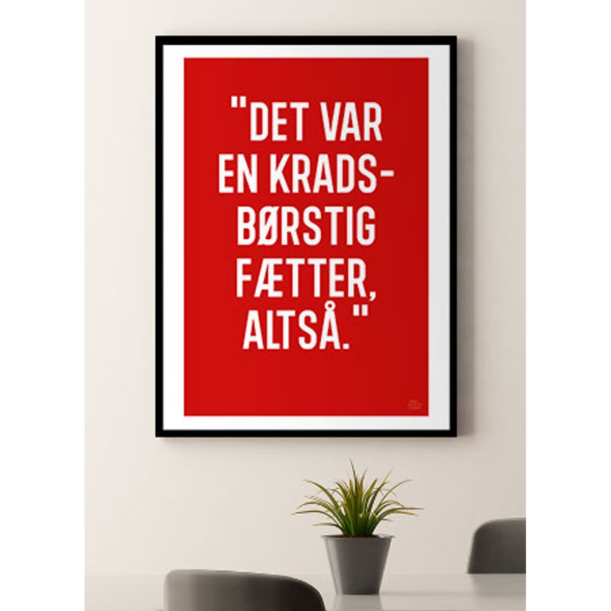 En kradsbørstig fætter-plakat - 30 x 40 cm - Kr. 219,-