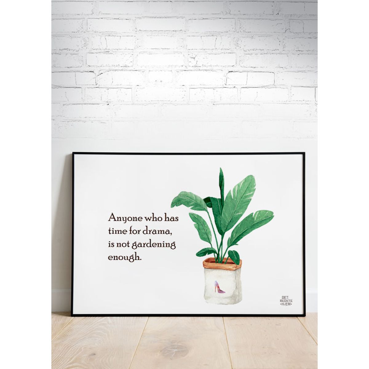 Anyone who has time for drama, is not gardening enough - plakat (vandret) - Download PDF og print selv i mange formater - kr. 299