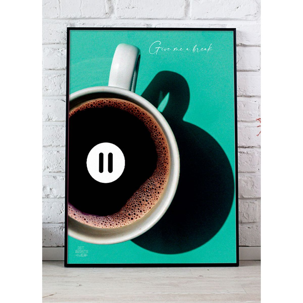 Give me a break plakat - 50 x 70 cm - Kr. 279,-