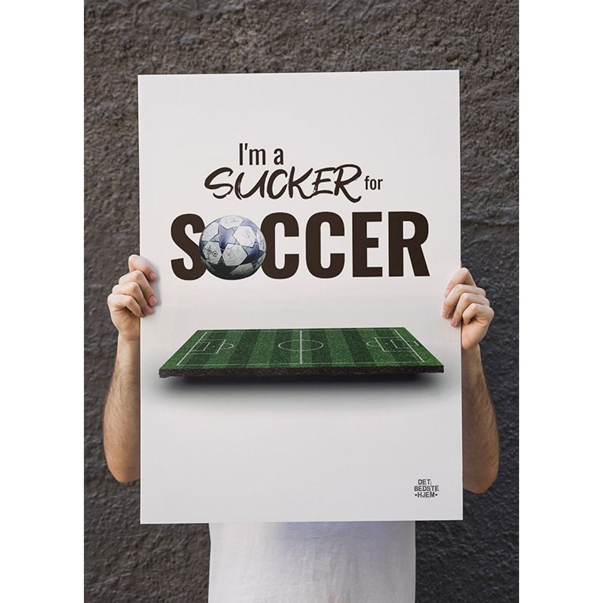 I'm a sucker for soccer - fodboldbane-plakat - Download PDF og print selv i mange formater kr. 299