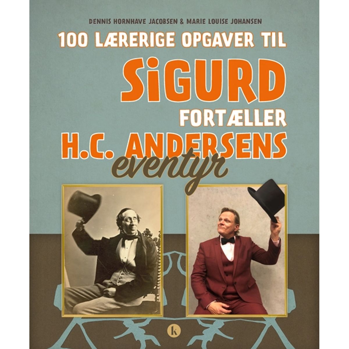 100 lærerige opgaver til Sigurd fortæller H.C. Andersens eventyr