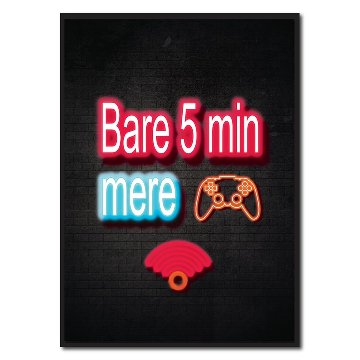 Bare 5 min mere - neon gamerplakater (Størrelse: S - 21x29,7cm (A4))