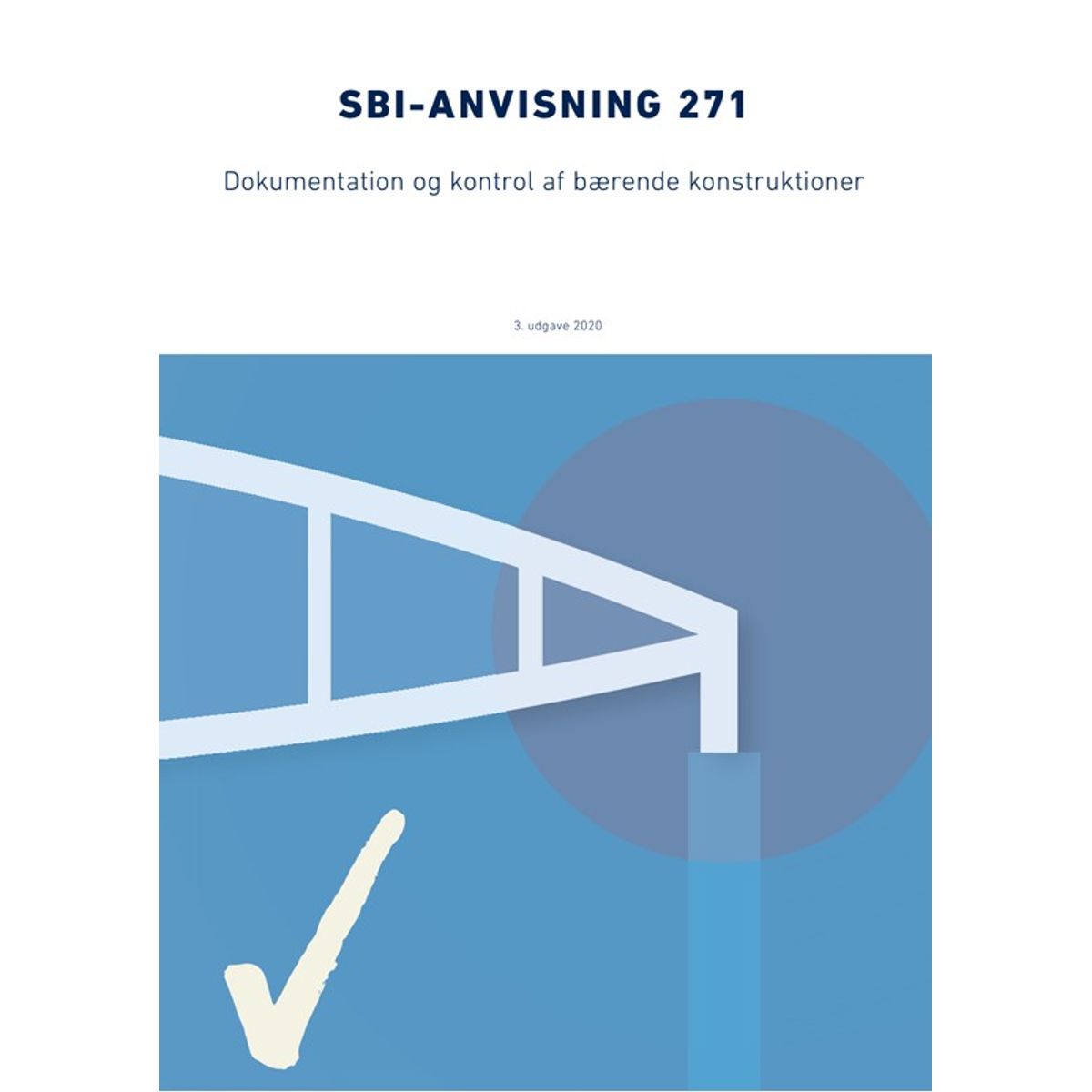 Anvisning 271: Dokumentation og kontrol af bærende konstruktion