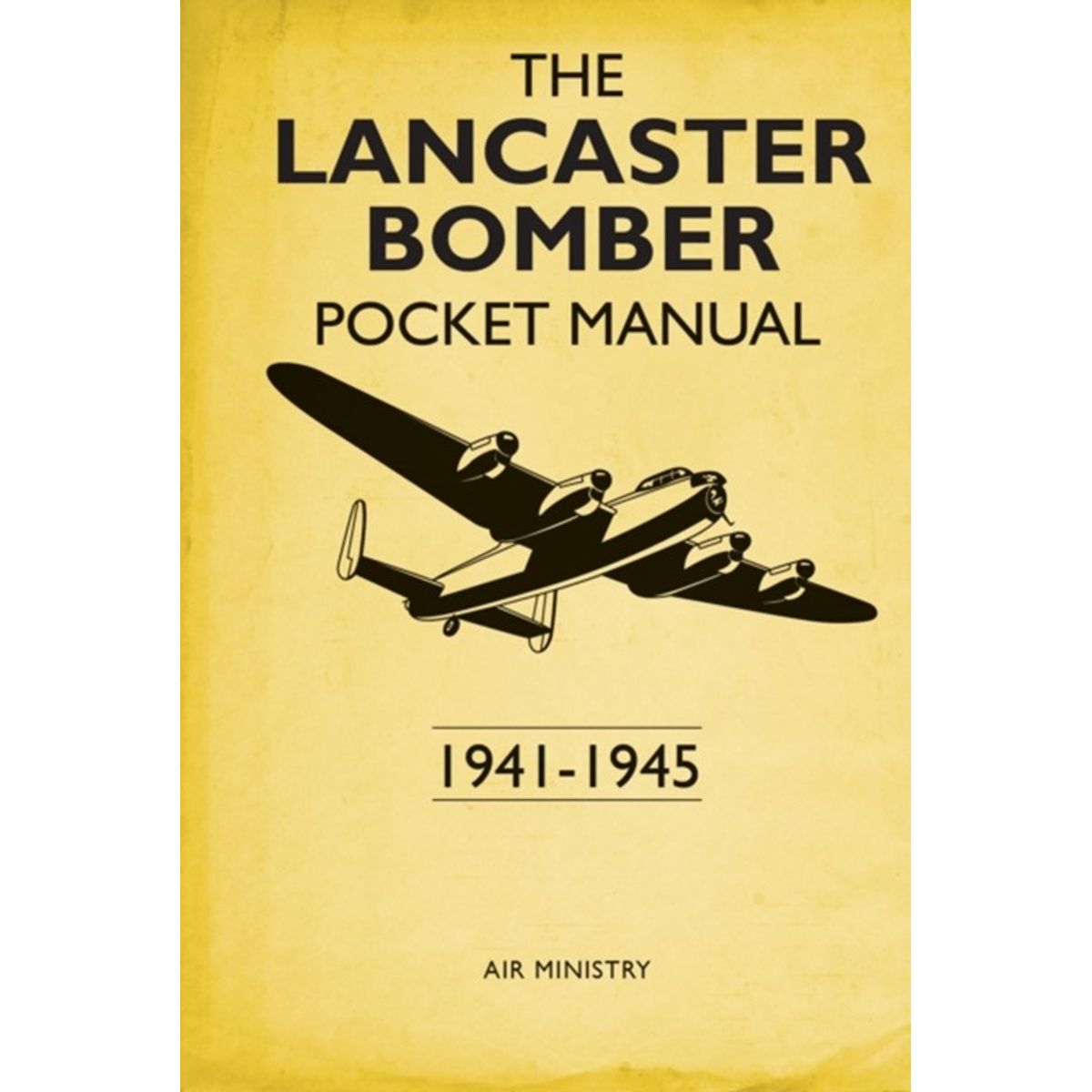 The Lancaster Bomber Pocket Manual