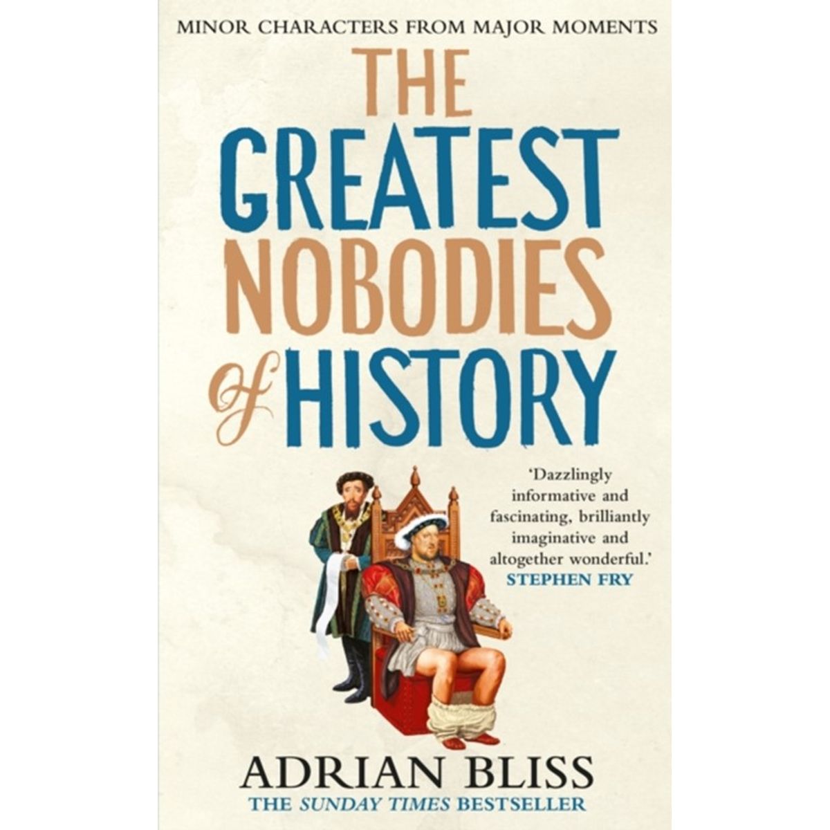 The Greatest Nobodies of History